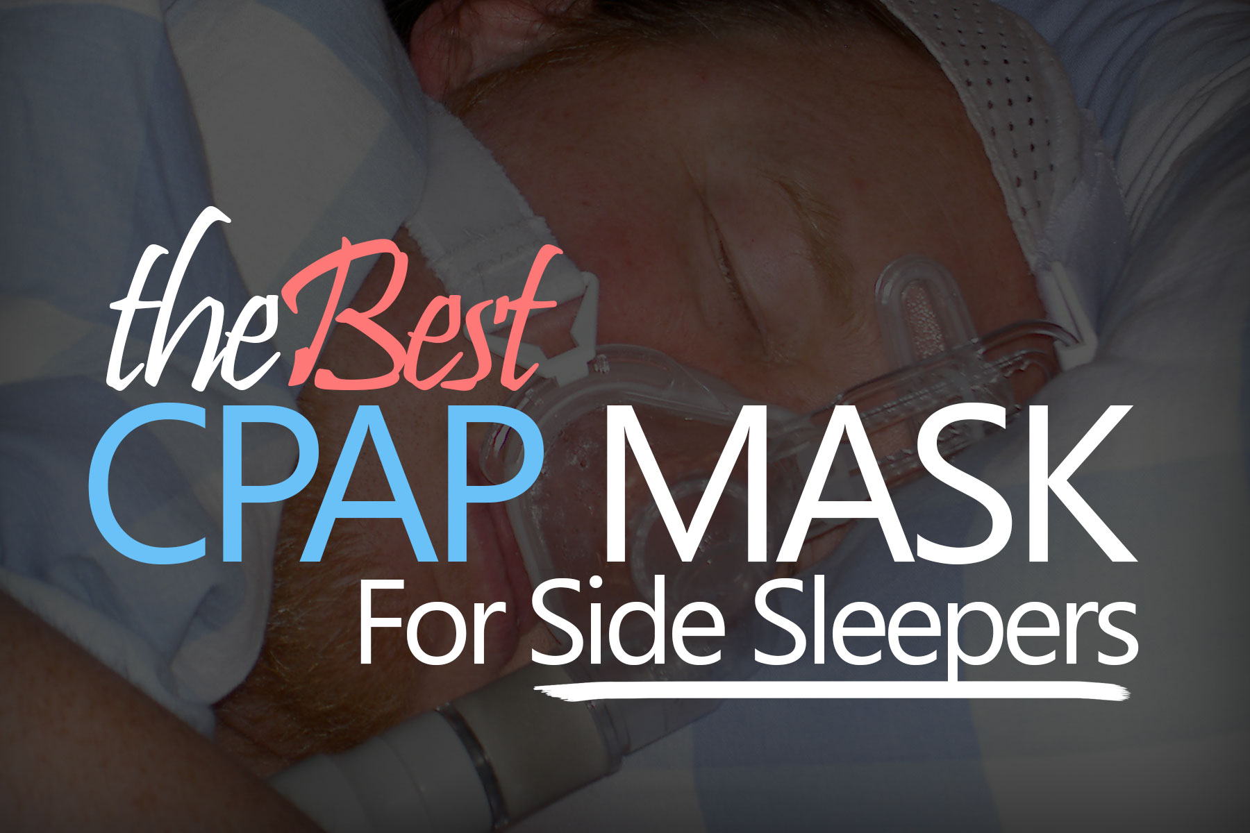 Best CPAP Mask for Side Sleepers 10 Stellar Choices Smiling Senior